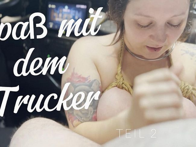Ich reite einen LKW Fahrer, mit abgebundenen ti*ten !