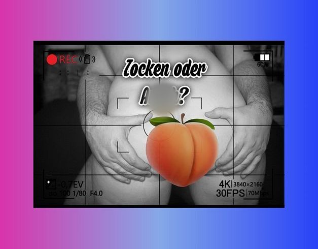 Zocken oder doch lieber meinen ars** fi**en?