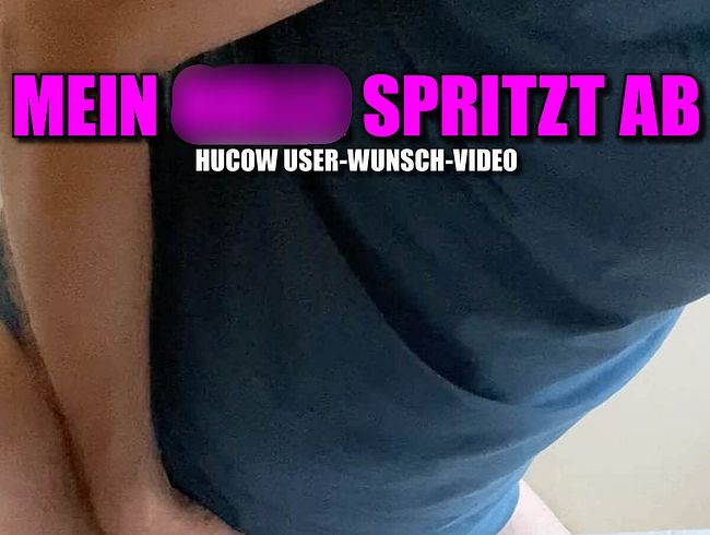USER WUNSCH-VIDEO! Hucow - mein Bulle spri**t ab