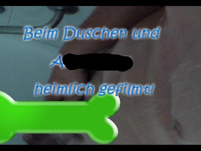 Beim Duschen und Abspri**en ****************