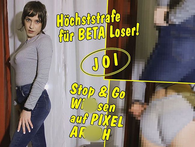 Höchststrafe für Beta Loser! Stop & Go wi**sen zu angzeogenem Pixel ars**! JOI CEI